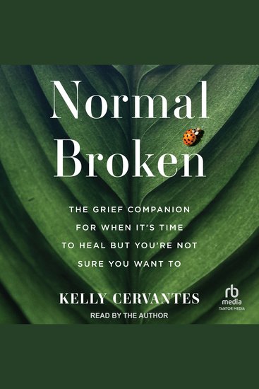Normal Broken - The Grief Companion for When It's Time to Heal but You're Not Sure You Want To - cover