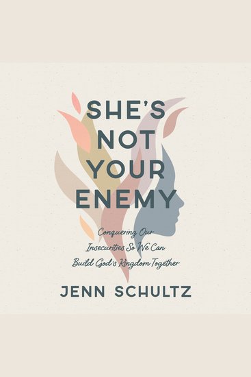 She's Not Your Enemy - Conquering Our Insecurities So We Can Build God's Kingdom Together - cover