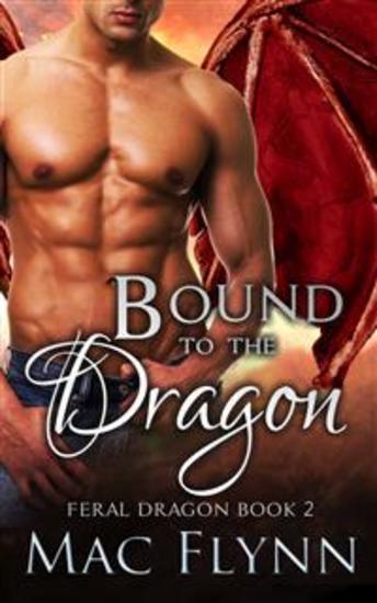 Bound to the Dragon: A Dragon Shifter Romance (Feral Dragon Book 2) - cover