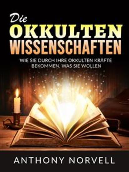 Die Okkulten Wissenschaften (Übersetzt) - Wie sie durch ihre okkulten kräfte bekommen was sie wollen - cover
