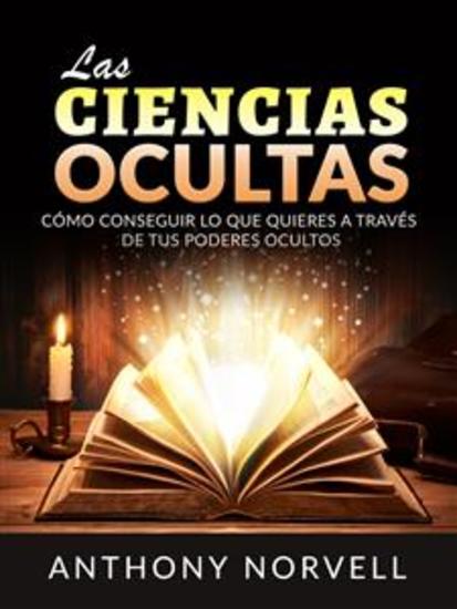 Las Ciencias Ocultas (Traducido) - Cómo conseguir lo que quieres a través de tus poderes ocultos - cover
