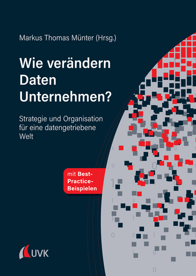 Wie verändern Daten Unternehmen? - Strategie und Organisation für eine datengetriebene Welt - cover