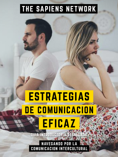 Estrategias De Comunicacion Eficaz - Navegando Por La Comunicacion Intercultural - Guia Introductoria Detallada - cover