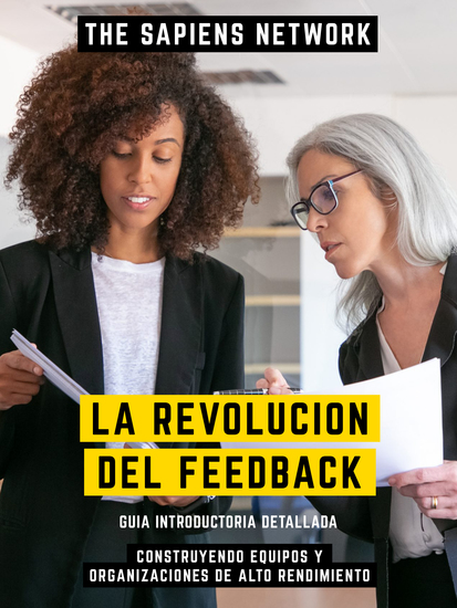 La Revolucion Del Feedback - Construyendo Equipos Y Organizaciones De Alto Rendimiento - Guia Introductoria Detallada - cover