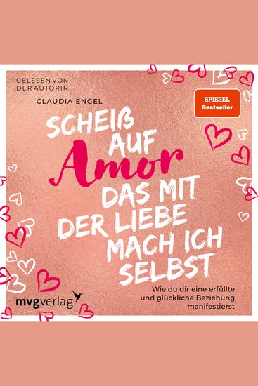 Scheiß auf Amor das mit der Liebe mach ich selbst - Wie du dir eine erfüllte und glückliche Beziehung manifestierst - cover