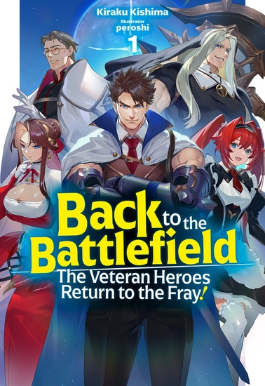 Back to the Battlefield: The Veteran Heroes Return to the Fray! Volume 1 - cover