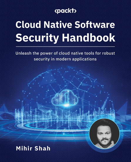 Cloud Native Software Security Handbook - Unleash the power of cloud native tools for robust security in modern applications - cover
