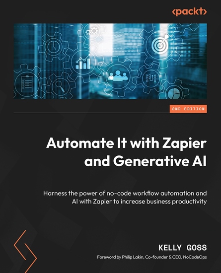 Automate It with Zapier and Generative AI - Harness the power of no-code workflow automation and AI with Zapier to increase business productivity - cover