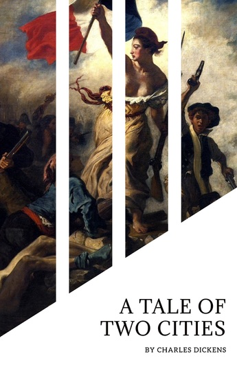 A Tale of Two Cities: A Timeless Journey Through Love Sacrifice and Revolution - cover