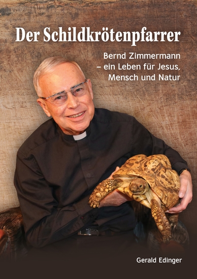 Der Schildkrötenpfarrer - Bernd Zimmermann - ein Leben für Jesus Mensch und Natur - cover