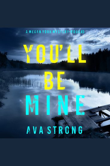 You’ll Be Mine (A Megan York Suspense Thriller—Book Three) - Digitally narrated using a synthesized voice - cover
