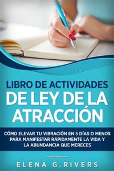 Libro de actividades de ley de la atracción - Cómo elevar tu vibración en 5 días o menos para manifestar la vida y la abundancia que mereces - cover