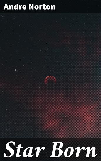 Star Born - Survival and Unity in a Distant Galaxy - cover