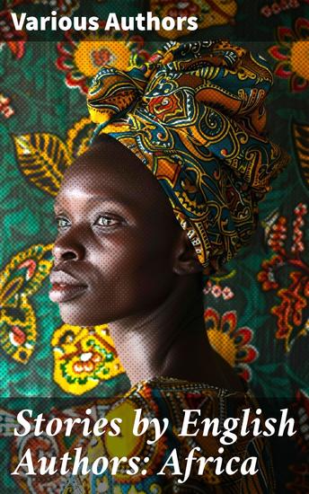 Stories by English Authors: Africa - Exploring African Adventures Through English Eyes - cover