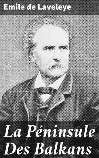 La Péninsule Des Balkans - Vienne Croatie Bosnie Serbie Bulgarie Roumélie Turquie Roumanie - cover