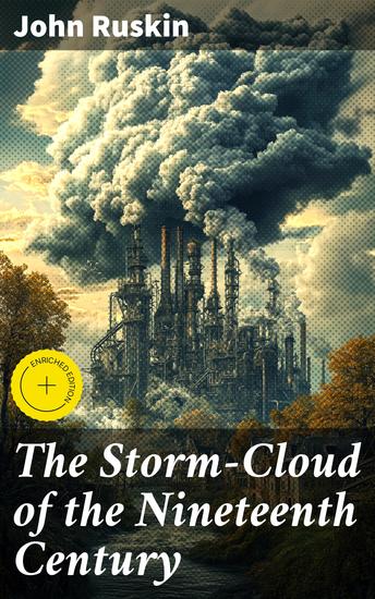 The Storm-Cloud of the Nineteenth Century - A Critique of 19th Century Society: Art Nature and Environmentalism in the Victorian Era - cover