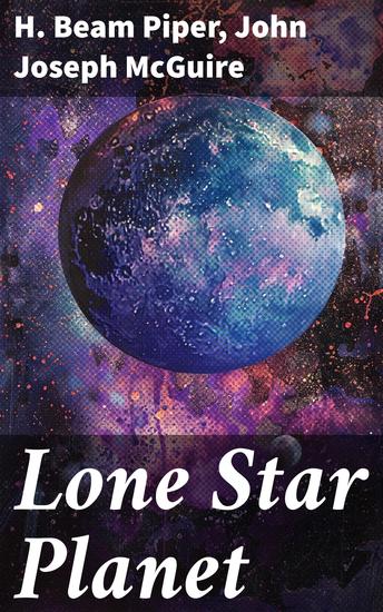 Lone Star Planet - Exploring Political Intrigues in Interstellar Frontiers - cover