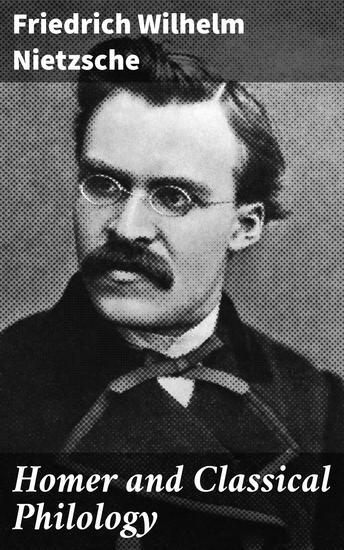 Homer and Classical Philology - Reevaluating Homer's Influence on Classical Literature - cover