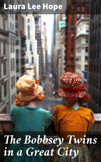 The Bobbsey Twins in a Great City - A City Adventure with Twin Detectives - cover