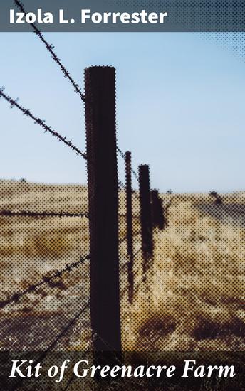 Kit of Greenacre Farm - A Heartwarming Tale of Rural Adventure and Self-Discovery - cover