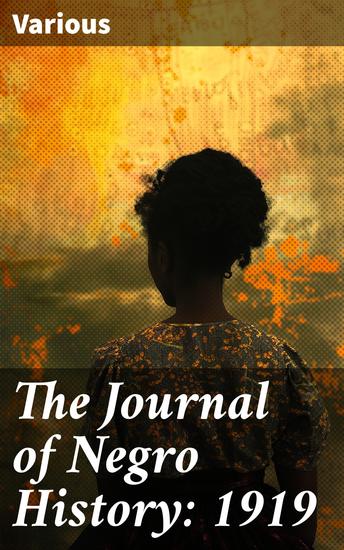 The Journal of Negro History: 1919 - Insightful Perspectives on African American Heritage and Struggles - cover