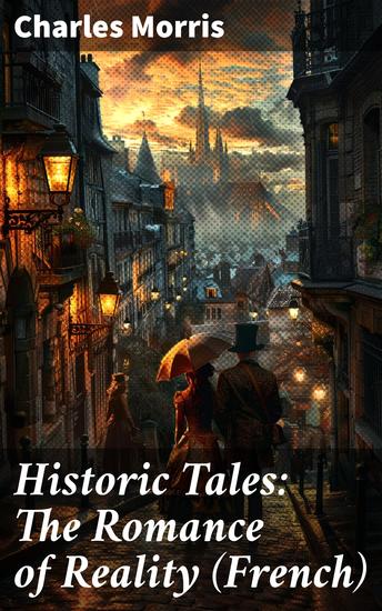 Historic Tales: The Romance of Reality (French) - Captivating Historical Tales with a Romantic Twist - cover