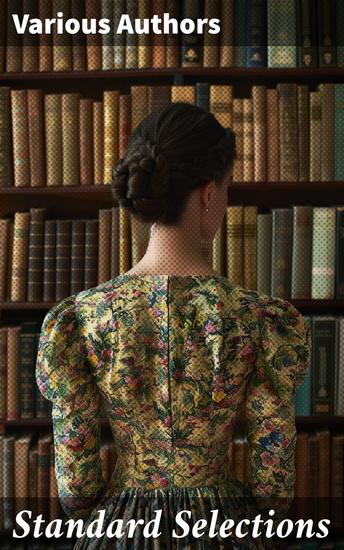 Standard Selections - A Collection and Adaptation of Superior Productions from Best Authors for Use in Class Room and on the Platform - cover