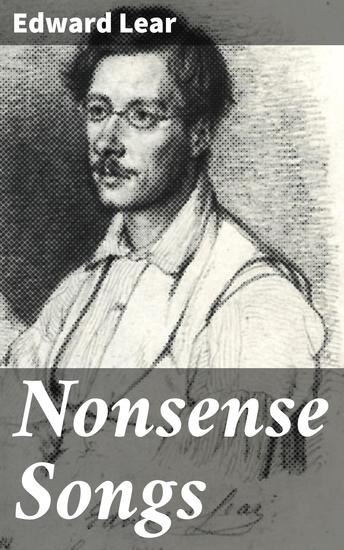 Nonsense Songs - Embrace the Unexpected: A Whimsical Collection of Nonsense Poetry and Humorous Songs - cover