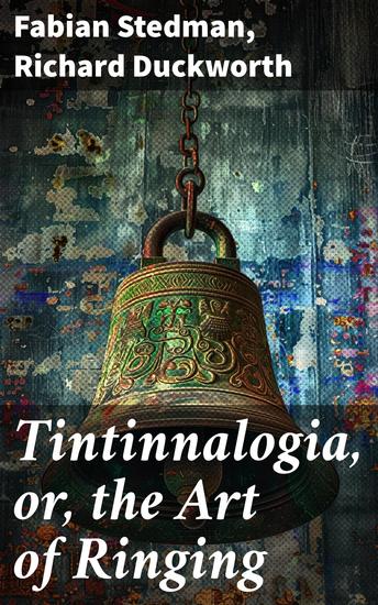 Tintinnalogia or the Art of Ringing - Wherein is laid down plain and easie Rules for Ringing all sorts of Plain Changes - cover