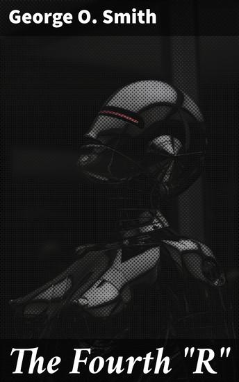 The Fourth "R" - Exploring the Power of Intellect in a Futuristic Society - cover