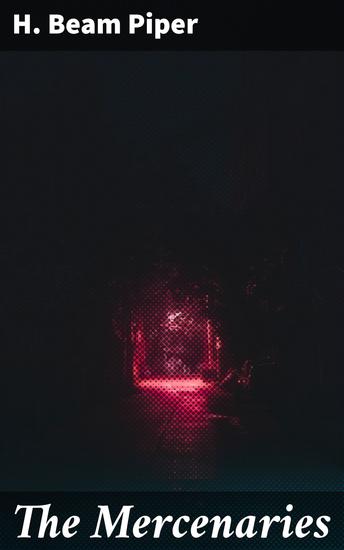 The Mercenaries - Galactic Mercenaries: Honor Loyalty and Interstellar Intrigue in a Futuristic World - cover