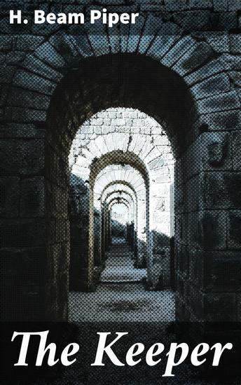 The Keeper - Preserving the Legacy: A Journey Through Time and Space - cover