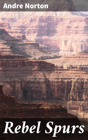 Rebel Spurs - A Tale of Loyalty and Sacrifice in the Civil War Era - cover