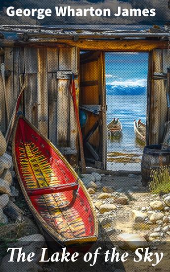 The Lake of the Sky - Journey through the Majestic Landscape of Lake Tahoe - cover