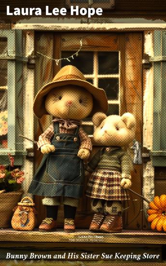 Bunny Brown and His Sister Sue Keeping Store - A Heartwarming Adventure in a Quaint Village - cover