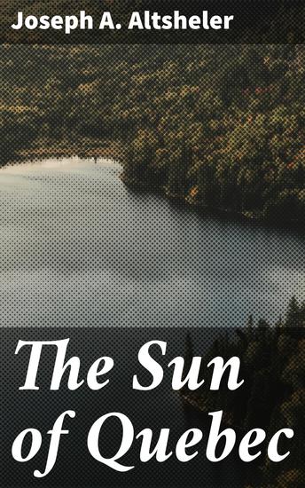 The Sun of Quebec - A Story of a Great Crisis - cover