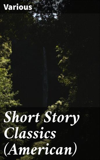 Short Story Classics (American) - Exploring the American Literary Tapestry - cover