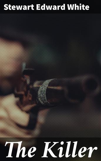 The Killer - Hunting the Notorious Beast: A Psychological Thriller in the California Wilderness - cover