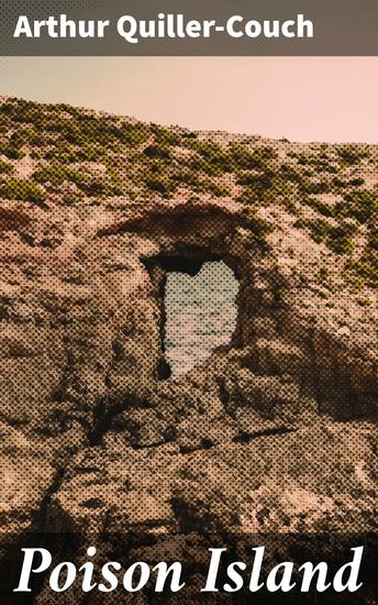 Poison Island - A Thrilling Sea Adventure of Pirates Treasure and Intrigue - cover