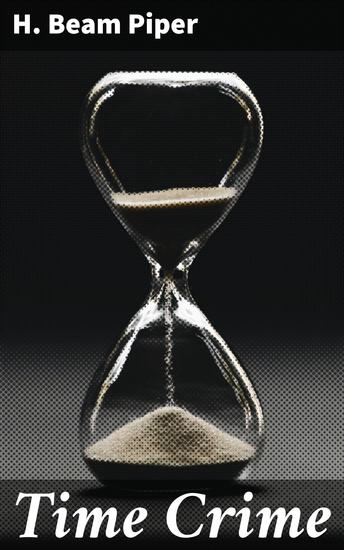 Time Crime - Journey through Time: A Thought-Provoking Sci-Fi Adventure - cover