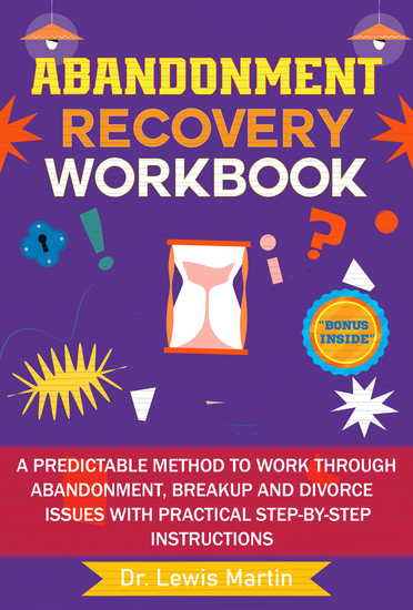 Abandonment Recovery Workbook - A predictable method to work through abandonment breakup and divorce issues with practical step-by-step instructions - cover