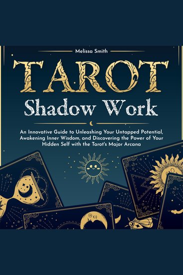 Tarot Shadow Work - An Innovative Guide to Unleashing Your Untapped Potential Awakening Inner Wisdom and Discovering the Power of Your Hidden Self with the Tarot's Major Arcana - cover