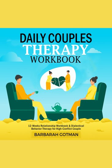 DAILY COUPLES THERAPY WORKBOOK - 12 Week Relationship Workbook & Dialectical Behavior Therapy for High-Couple - cover