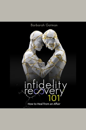 Infidelity Recovery 101 - How to Heal from an Affair Save Your Marriage After Infidelity and Rebuild Your Relationship - The Comprehensive Guide to Overcoming Sexual Betrayal - cover