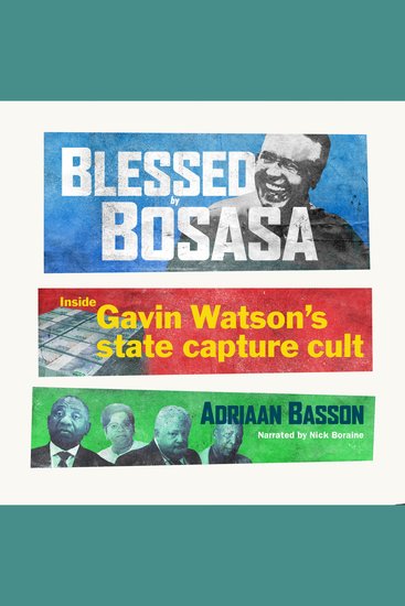 Blessed by Bosasa - Inside Gavin Watson's state capture cult - cover