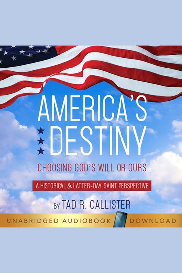 America's Destiny: Choosing God's Will or Ours (A Historical & Latter-day Saint Perspective) - cover