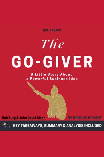 Summary: The Go-Giver - A Little Story About a Powerful Business Idea by Bob Burg & John David Mann: Key Takeaways Summary & Analysis Included - cover