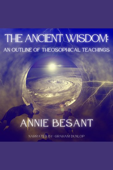 The Ancient Wisdom - AN OUTLINE OF THEOSOPHICAL TEACHINGS - cover