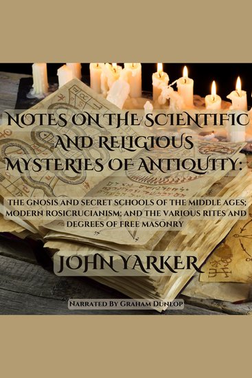 Notes on the Scientific and Religious Mysteries of Antiquity: The Gnosis and Secret Schools of the Middle Ages - cover