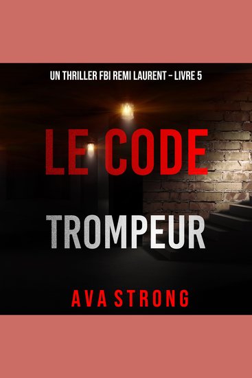 Le Code Trompeur (Un thriller FBI Remi Laurent – Livre 5) - Digitally narrated using a synthesized voice - cover